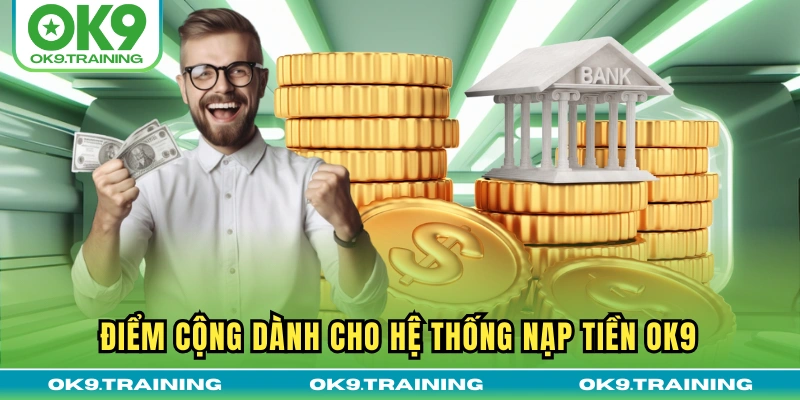 nạp tiền ok9 1 Điểm cộng dành cho hệ thống nạp tiền OK9